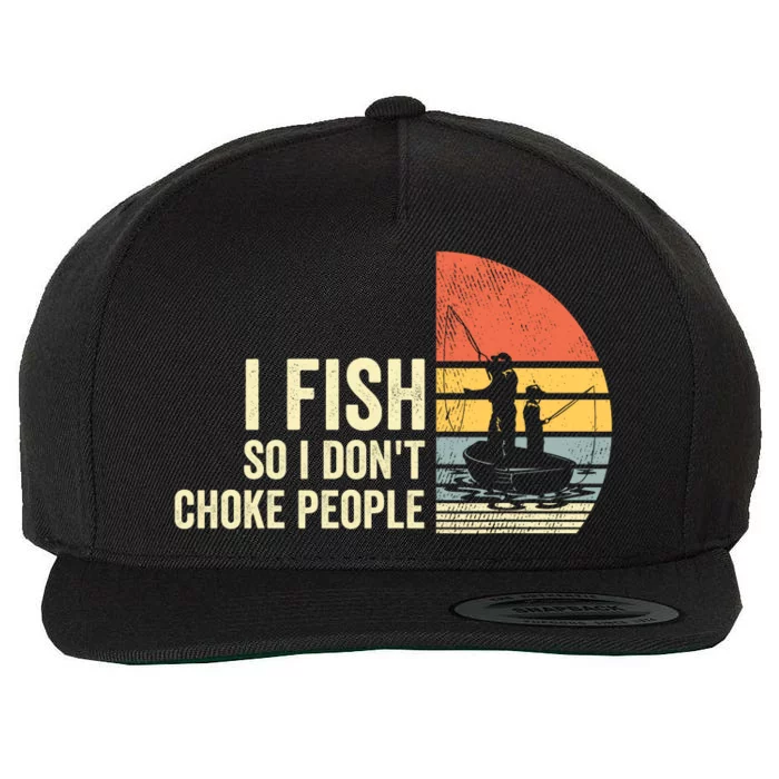 I Fish So I Dont Choke People Funny Sayings Wool Snapback Cap