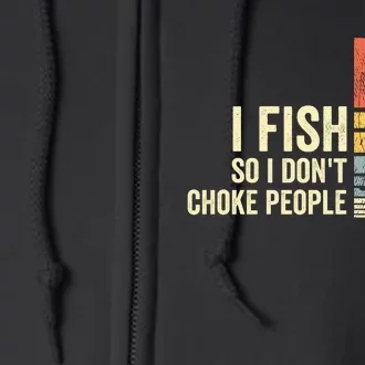 I Fish So I Dont Choke People Funny Sayings Full Zip Hoodie