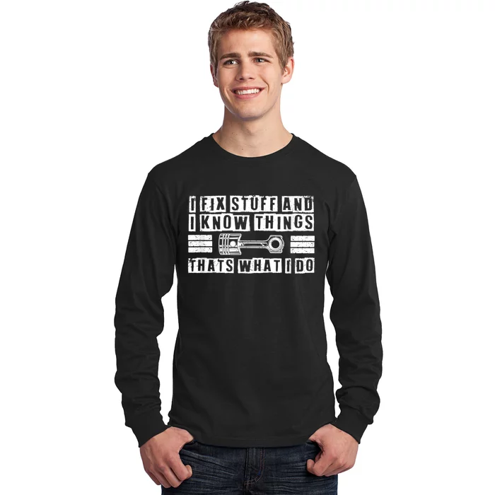 I Fix Stuff And I Know Things Mechanic Repair Shop Car Long Sleeve Shirt