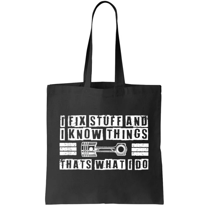 I Fix Stuff And I Know Things Mechanic Repair Shop Car Tote Bag