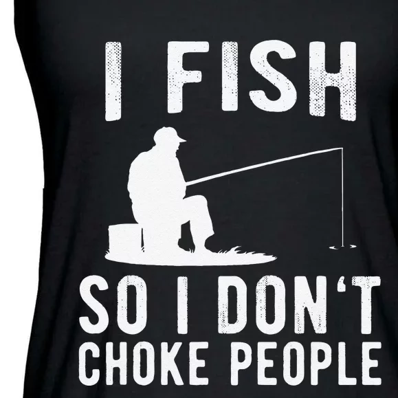 I Fish So I Dont Choke People Funny Fishing Ladies Essential Flowy Tank