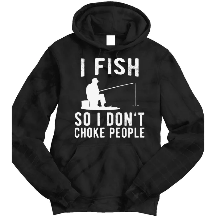 I Fish So I Dont Choke People Funny Fishing Tie Dye Hoodie