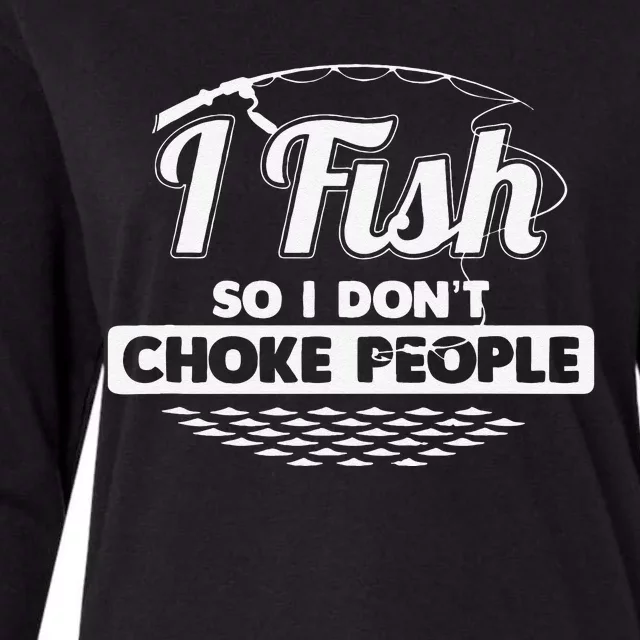 I Fish So I Dont Choke People Funny Sayings Fishing Womens Cotton Relaxed Long Sleeve T-Shirt