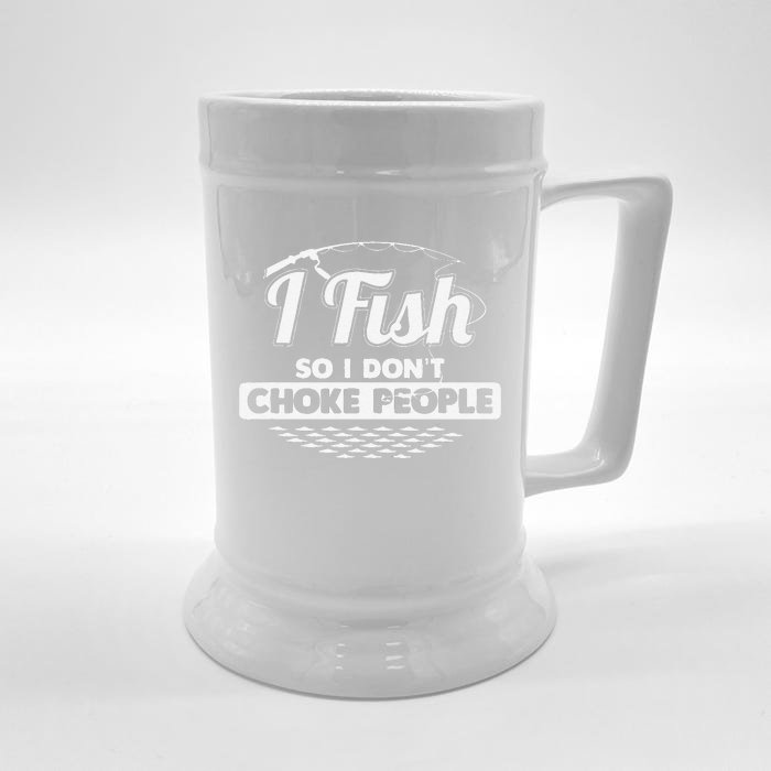 I Fish So I Dont Choke People Funny Sayings Fishing Front & Back Beer Stein