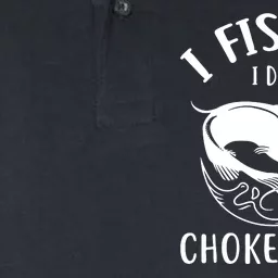 I Fish So I Don't Choke People Funny Sayings Fishing Softstyle Adult Sport Polo