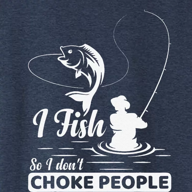 I Fish So I DonT Choke People Funny Sayings Fishing Women's Crop Top Tee