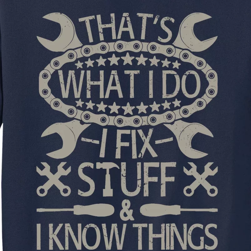 I Fix Stuff And Know Things Funny Car Guy Retro Dad Mechanic Tall Sweatshirt