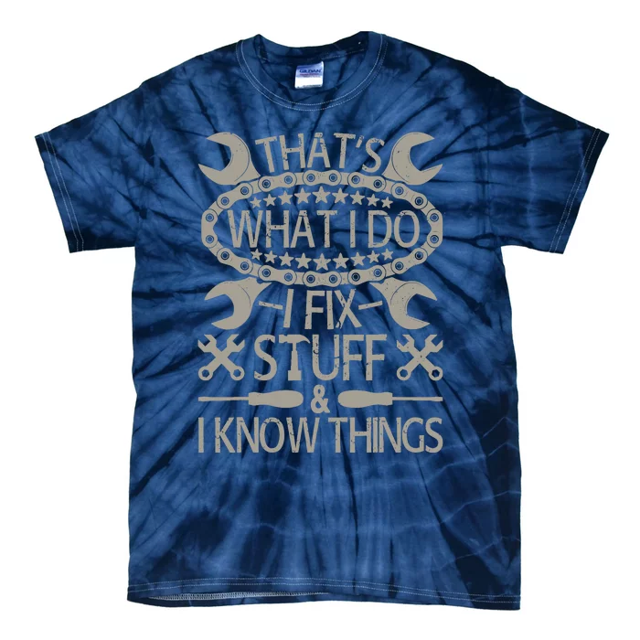 I Fix Stuff And Know Things Funny Car Guy Retro Dad Mechanic Tie-Dye T-Shirt