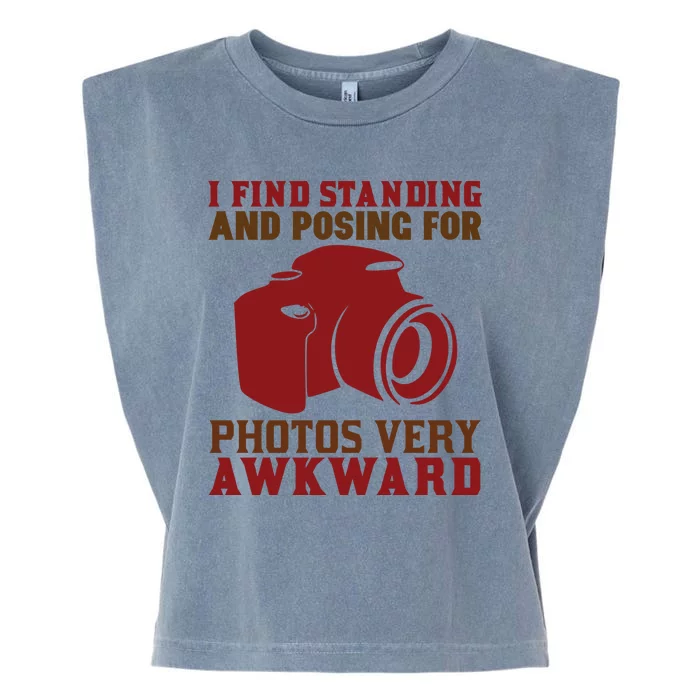 I Find Standing And Posing For Photos Very Awkward Garment-Dyed Women's Muscle Tee