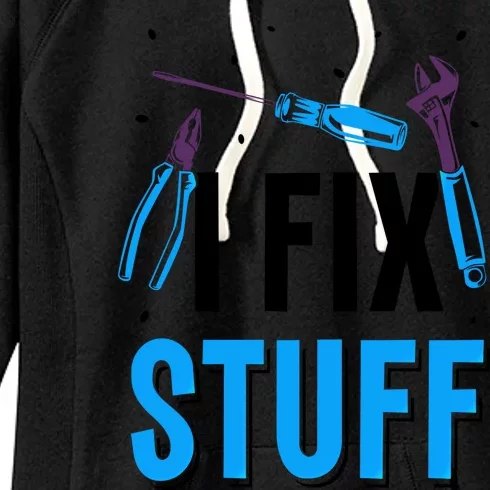 I Fix Stuff Repair Fixing Mr Fix It Handy Tinkerer Gift Women's Fleece Hoodie