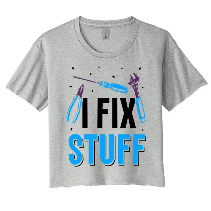 I Fix Stuff Repair Fixing Mr Fix It Handy Tinkerer Gift Women's Crop Top Tee