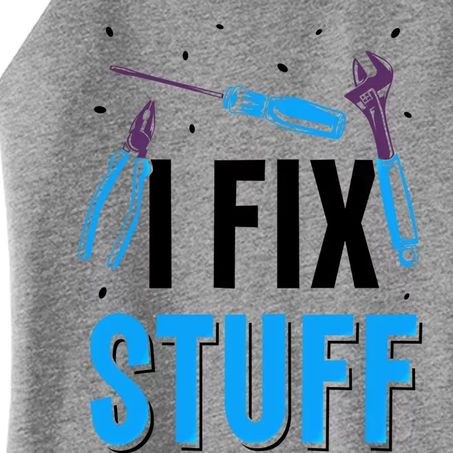 I Fix Stuff Repair Fixing Mr Fix It Handy Tinkerer Gift Women’s Perfect Tri Rocker Tank