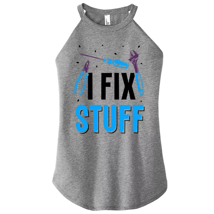 I Fix Stuff Repair Fixing Mr Fix It Handy Tinkerer Gift Women’s Perfect Tri Rocker Tank