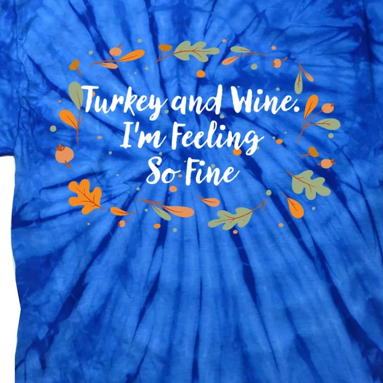 Im Feeling So Fine Thanksgiving Ing Turkey Day Gift Tie-Dye T-Shirt