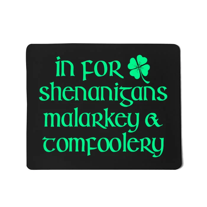 In For Shenanigans Malarkey Tomfoolery Funny St Patricks Mousepad