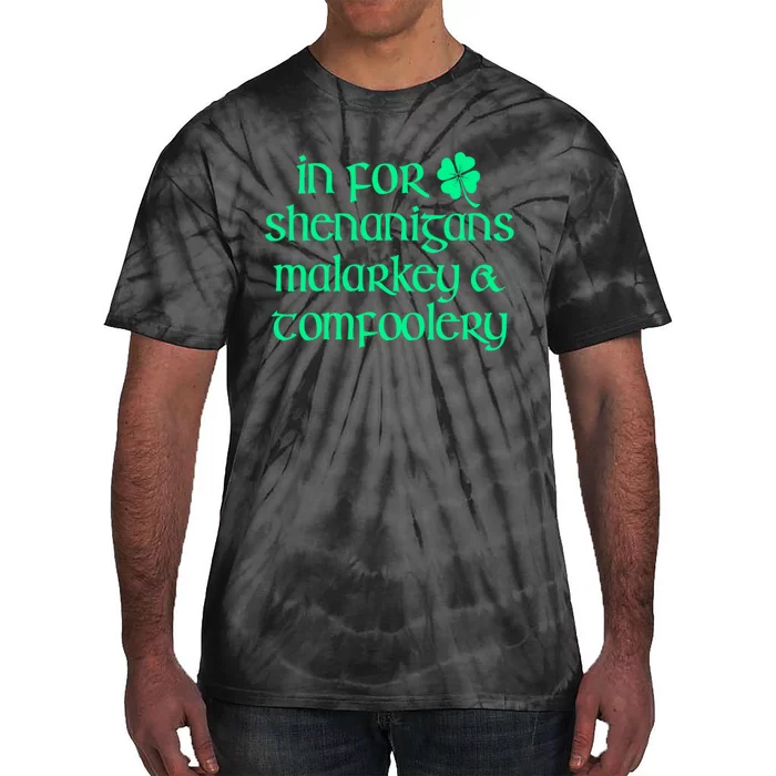 In For Shenanigans Malarkey Tomfoolery Funny St Patricks Tie-Dye T-Shirt