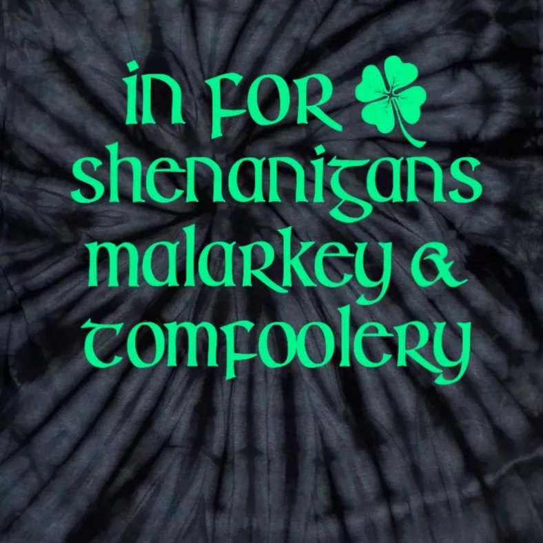 In For Shenanigans Malarkey Tomfoolery Funny St Patricks Tie-Dye T-Shirt