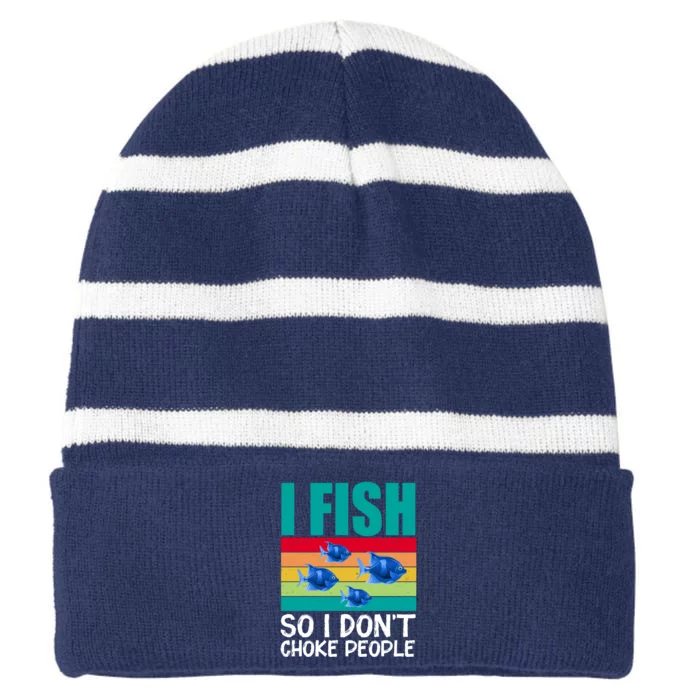 I Fish So I Don't Choke People Funny Fishing Striped Beanie with Solid Band