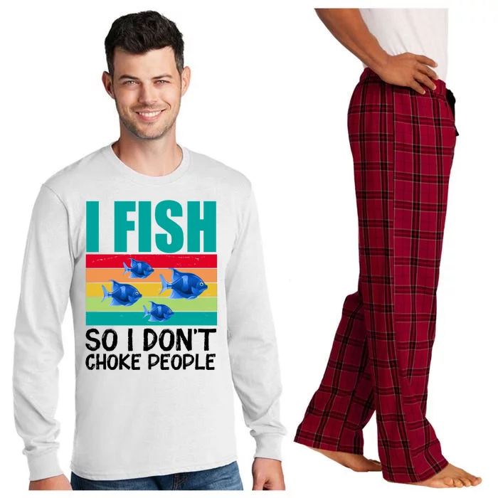 I Fish So I Don't Choke People Funny Fishing Long Sleeve Pajama Set