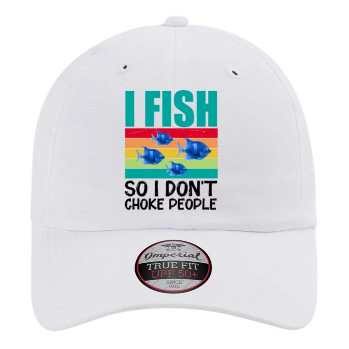 I Fish So I Don't Choke People Funny Fishing The Original Performance Cap