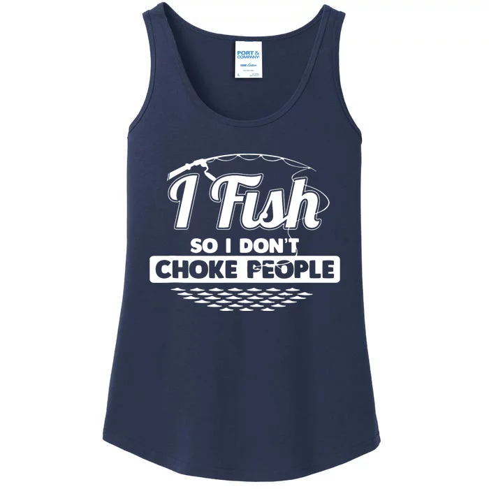 I Fish So I Don't Choke People Funny Sayings Fishing Ladies Essential Tank