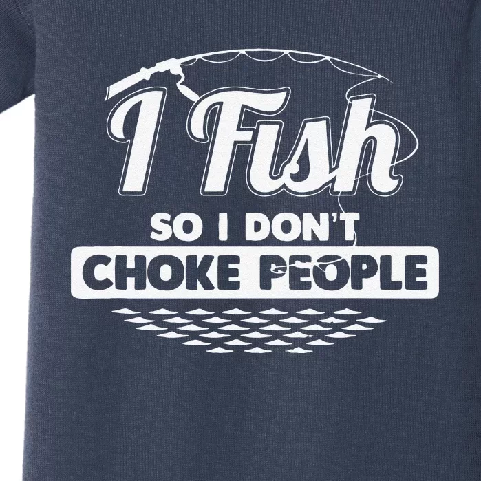 I Fish So I Don't Choke People Funny Sayings Fishing Baby Bodysuit