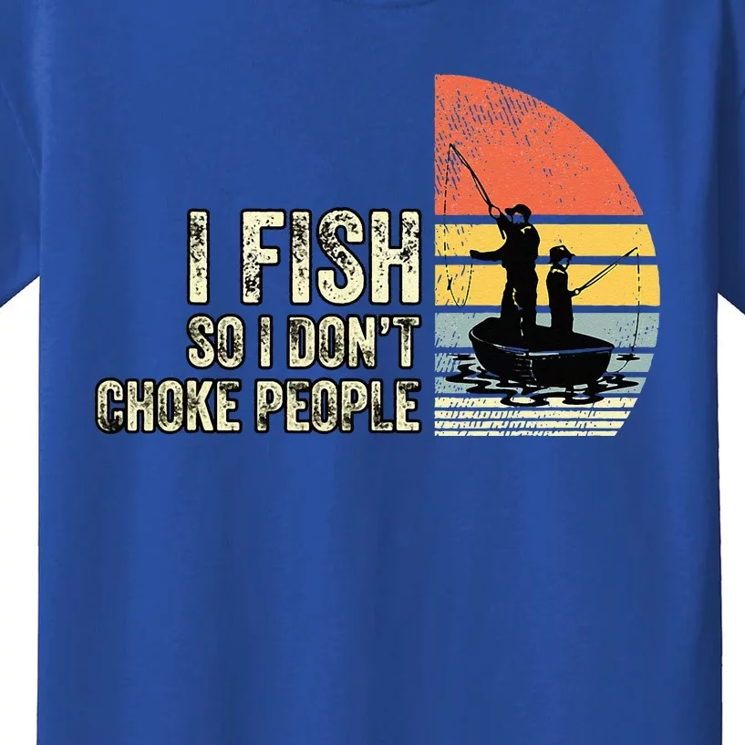 I Fish So I Dont Choke People Funny Sayings Kids T-Shirt