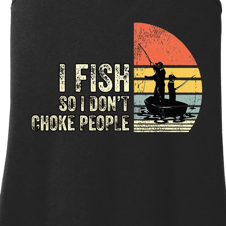 I Fish So I Don't Choke People Funny Sayings Ladies Essential Tank