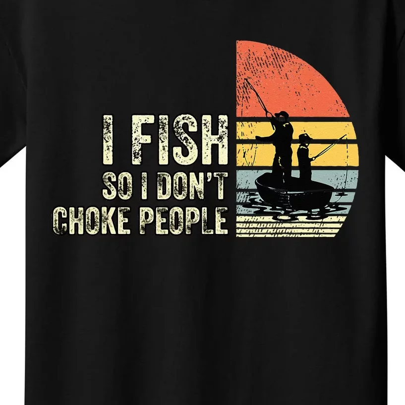 I Fish So I Don't Choke People Funny Sayings Kids T-Shirt