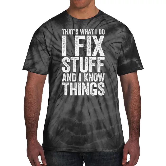 I Fix Stuff and I Know Things Mechanic Tie-Dye T-Shirt