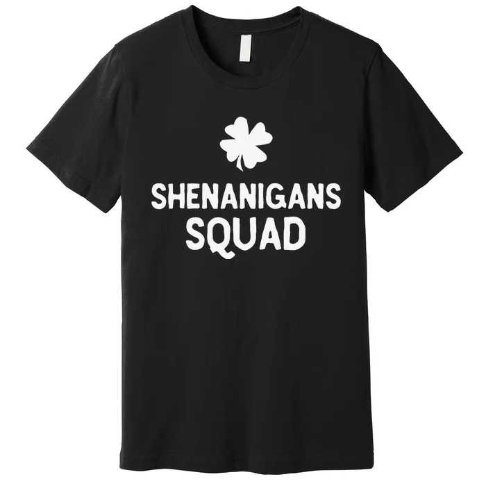 Irish Funny Shenanigans Squad  st patrick green Premium T-Shirt