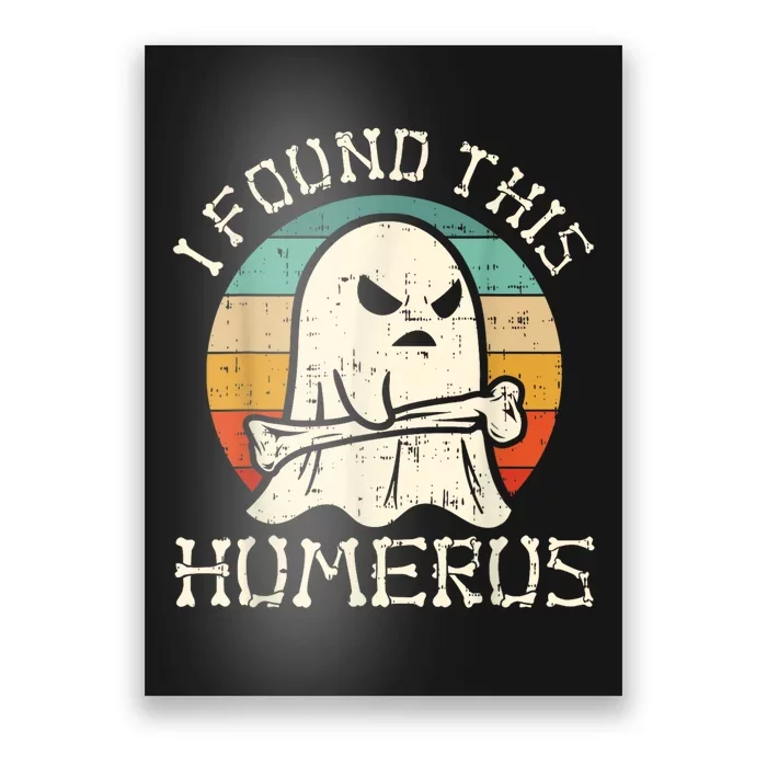 I Found This Humerus Ghost Boo Funny Retro Halloween Poster