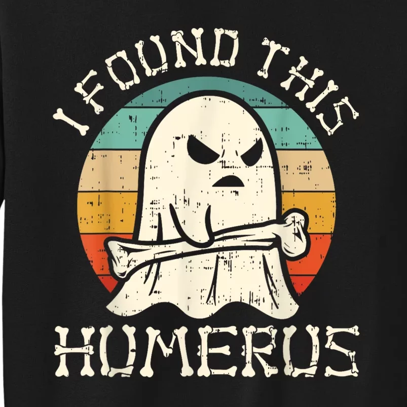 I Found This Humerus Ghost Boo Funny Retro Halloween Tall Sweatshirt