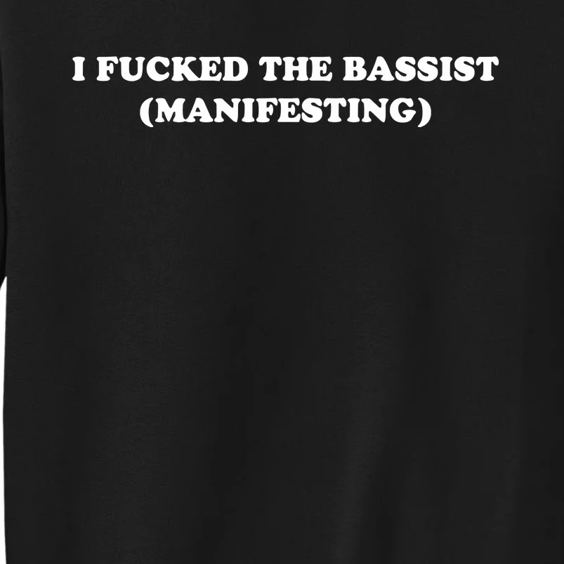 I Fucked The Bassist Manifesting Sweatshirt