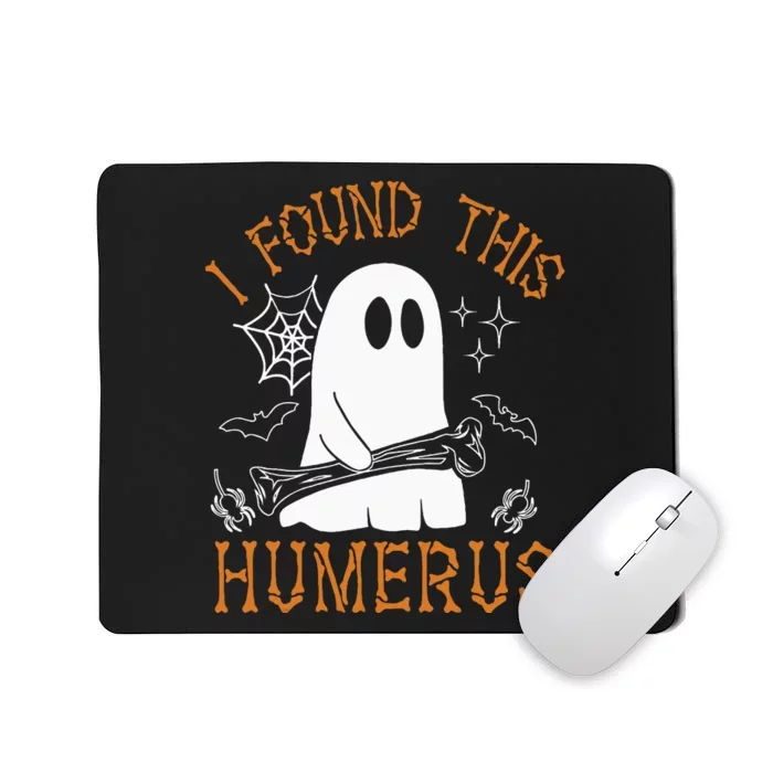 I Found This Humerus Funny Halloween Ghost Skeleton Mousepad