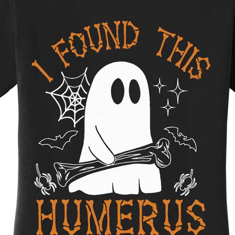 I Found This Humerus Funny Halloween Ghost Skeleton Women's T-Shirt