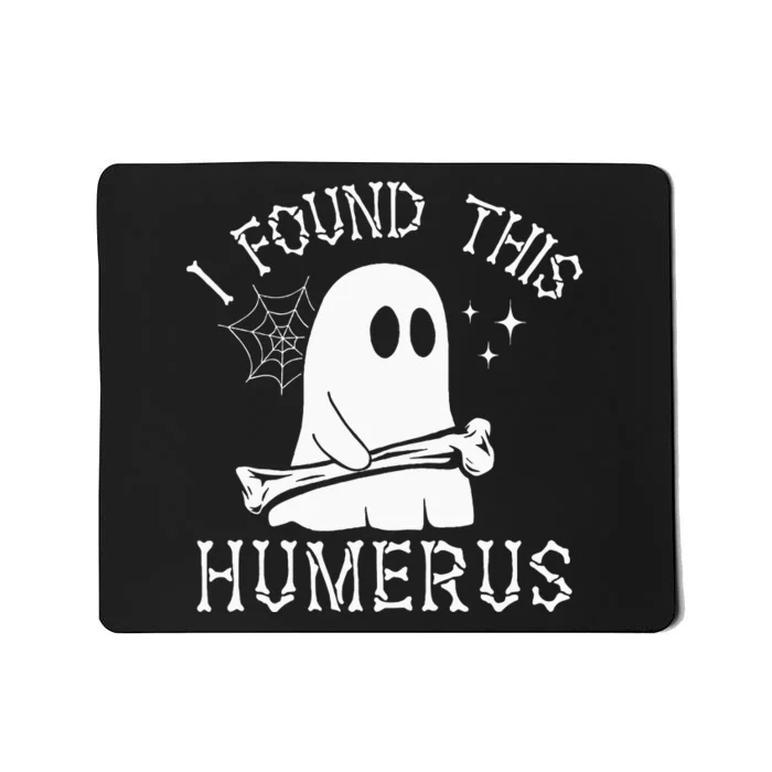 I Found This Humerus Halloween Mousepad