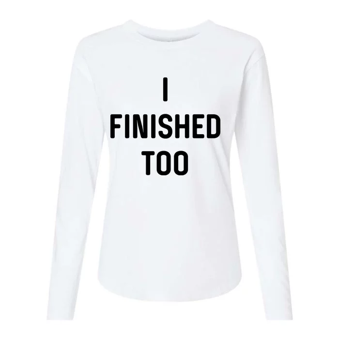 I Finished Too I Funny White Lie Party Womens Cotton Relaxed Long Sleeve T-Shirt