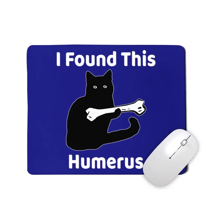 I Found This Humerus Funny Cat Lover Gift Mousepad