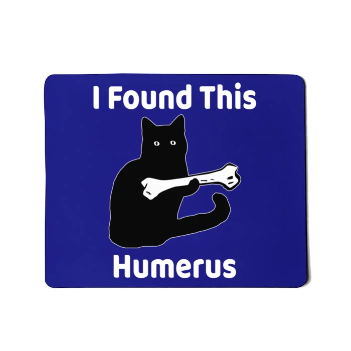 I Found This Humerus Funny Cat Lover Gift Mousepad