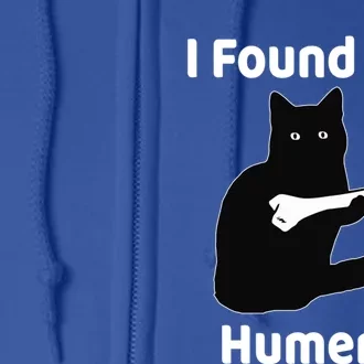 I Found This Humerus Funny Cat Lover Gift Full Zip Hoodie