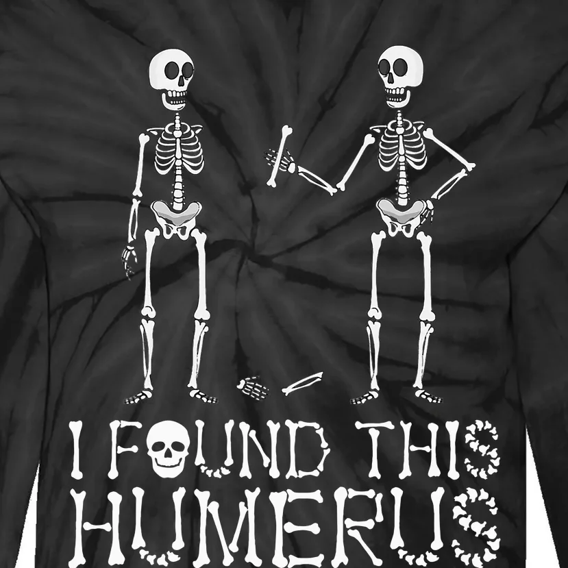 I Found This Humerus Funny Spooky Skeleton Halloween Tie-Dye Long Sleeve Shirt