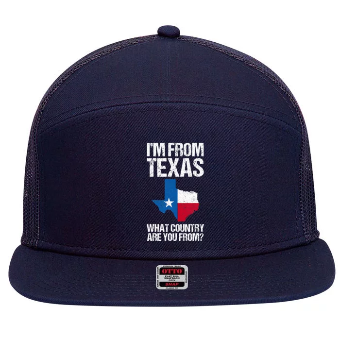 IM From Texas What Country Are You From Texas Flag 7 Panel Mesh Trucker Snapback Hat