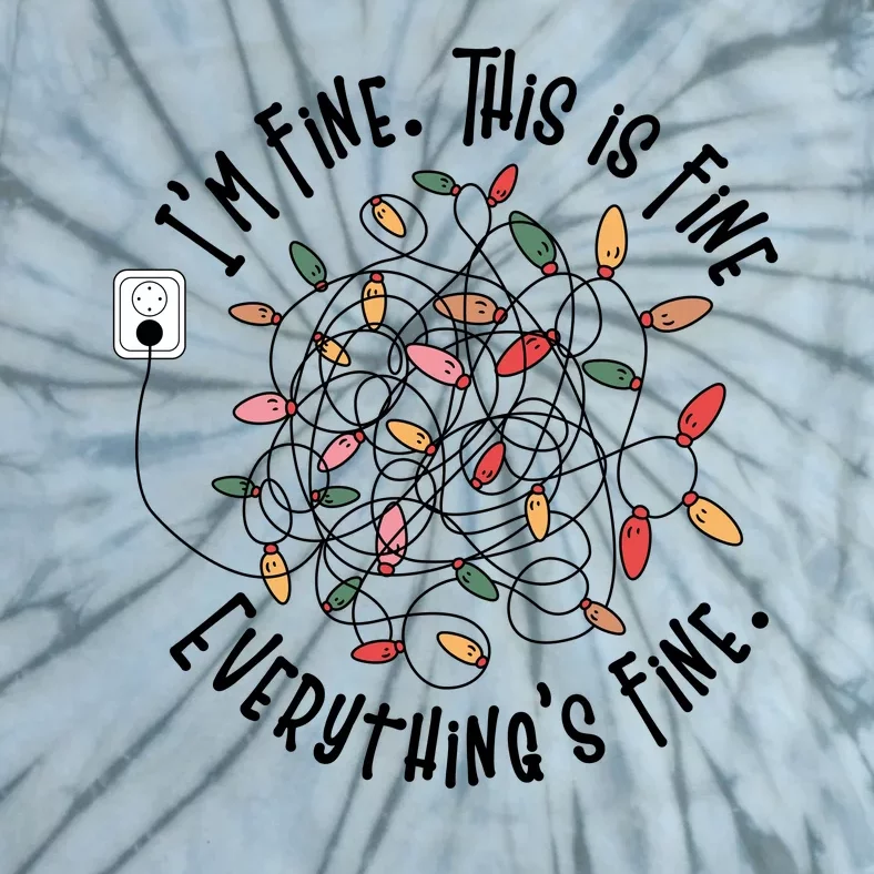 Im Fine This Is Fine Everything Is Fine Funny Christmas Tie-Dye T-Shirt