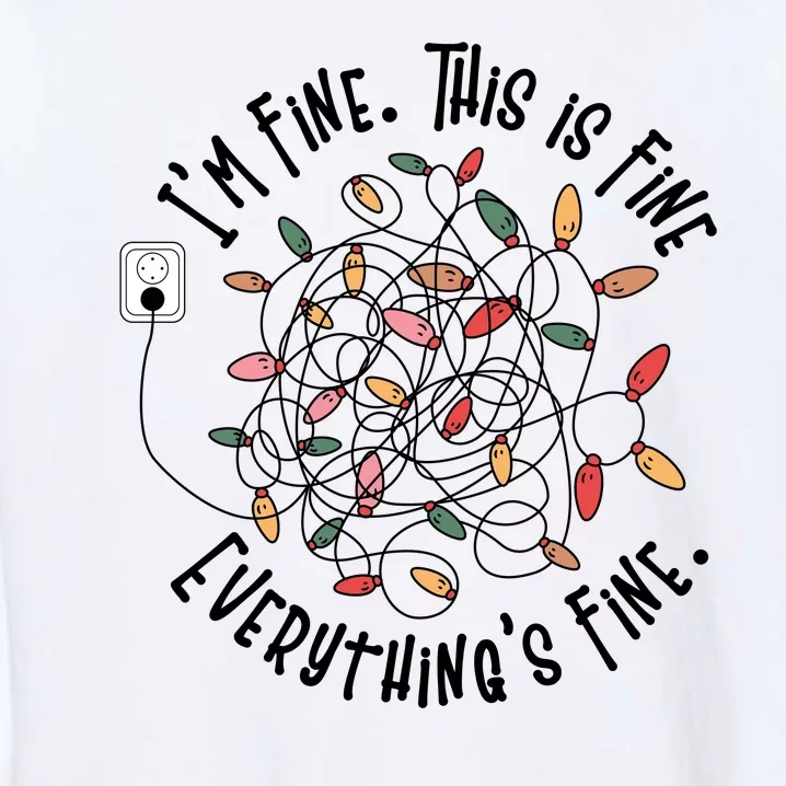 Im Fine This Is Fine Everything Is Fine Funny Christmas Garment-Dyed Sweatshirt