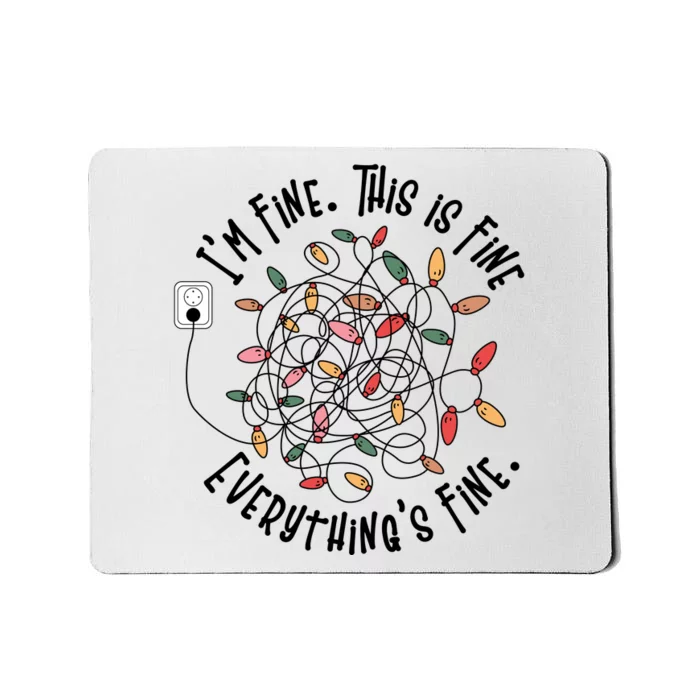 Im Fine This Is Fine Everything Is Fine Funny Christmas Mousepad