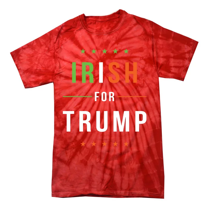 Irish For Trump Pro President Donald Trump Supporter Gift Tie-Dye T-Shirt