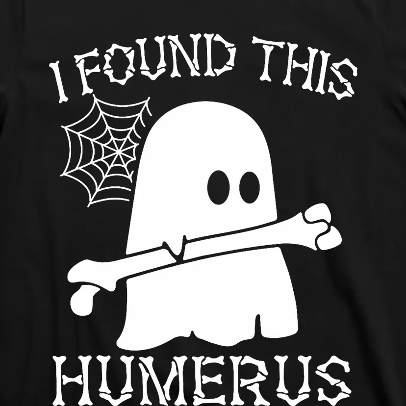 I Found This Humerus Halloween Ghost Humorous Saying Funny T-Shirt