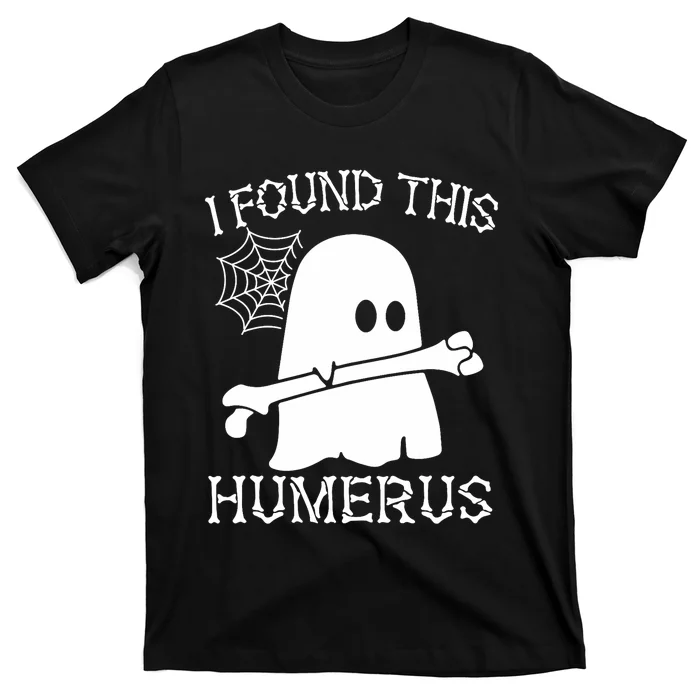 I Found This Humerus Halloween Ghost Humorous Saying Funny T-Shirt