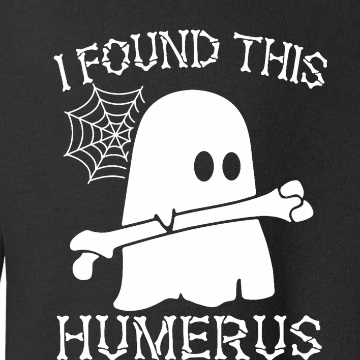 I Found This Humerus Halloween Ghost Humorous Saying Funny Toddler Sweatshirt